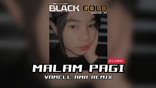 DJ_VIRAL 💢  MALAM_PAGI_(VAMELL AMR REMIX)