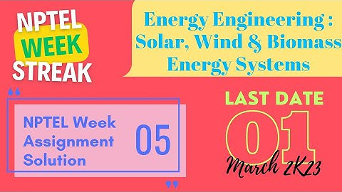 RENEWABLE ENERGY ENGINEERING : SOLAR, WIND & BIOMASS ENERGY SYSTEMS | NPTEL  week 5 solutions 2023