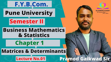 First year B.Com| Pune University| Business Maths & Stat | Ch 1 Matrices and Determinants | Part 1
