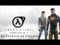 Half Life 2 Capitulo 1  El Regreso de Freeman
