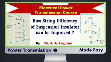 Lecture#25: How String Efficiency of Suspension Insulator can be Improved ? | Dr. J. A. Laghari