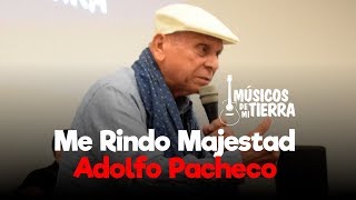 Me Rindo Majestad - Adolfo Pacheco - Leyendas de la Sabana chords