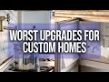 Worst Upgrades for Your Custom Home