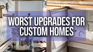 Details Worst Upgrades for Your Custom Home Update