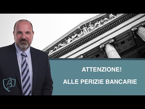 ATTENZIONE ALLE PERIZIE BANCARIE!!