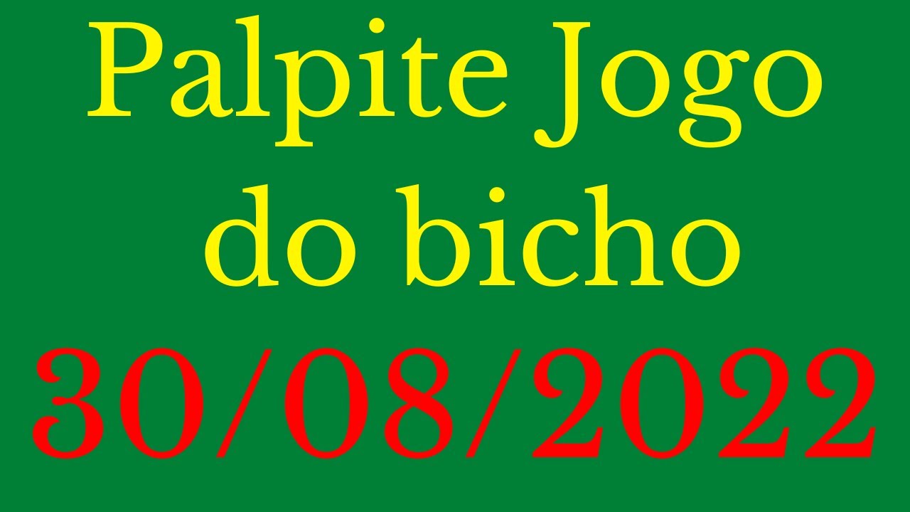 Palpite Jogo do bicho: 30/08/2022