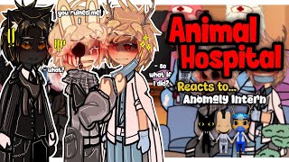 (🇺🇲🇧🇷) Animal Hospital Reacts To...? || Anomaly Intern || Part 11/? || Angst/Lore | 2x Speed | GACHA