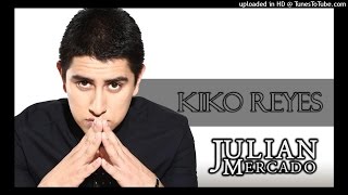 Julian Mercado - Kiko Reyes (Estudio 2015) chords
