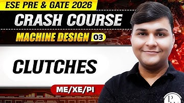 Machine Design 03 : Clutches | ME / XE / PI | GATE & ESE 2026 Crash Course