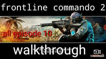frontline commando 2, all episode 10 walkthrough