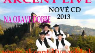 Miniatura de vídeo de "AKCENT LIVE - NA ORAVE DOBRE - NOVÉ CD"