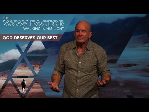 The Wow Factor | God Deserves Our Best