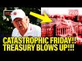 Trump has CATASTROPHIC FRIDAY as TREASURY BLOWS UP!!