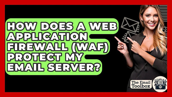 How Does A Web Application Firewall (WAF) Protect My Email Server? - TheEmailToolbox.com