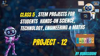 Class 5 STEM Project 12 | Easy Science &amp; Maths Project for Students | Hands-on Learning | Robosiddhi