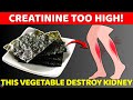 High CREATININE! These 5 Common VEGETABLES You Should Never Touch to Protect Your Kidneys| EverAlive