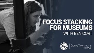 Focus Stacking for Museums: Getting the Most Out of Your Images