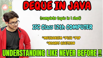 DEQUE in java ISC class 12 computer | double ended queue concept based explanation