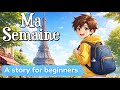 Easy French Story «My Week» 🇫🇷 (A1-A2 Listening Practice)