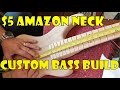 Custom bass full build 5 amazon neck bonus intro added