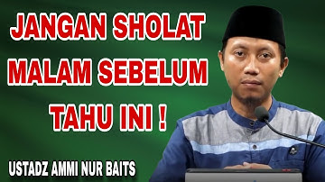 Jangan Sholat Malam Sebelum Tahu Ini! – Ustadz Ammi Nur Baits