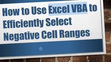 How to Use Excel VBA to Efficiently Select Negative Cell Ranges