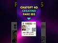 ⚠️ ChatGPT 4o Creating Fake IDs #shorts #viralshorts #gpt4o #ai #aiethics