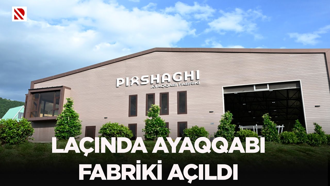 Laçında ayaqqabı fabriki açıldı / Fabrik 1500 cüt ayaqqabı istehsal etmək gücündədir