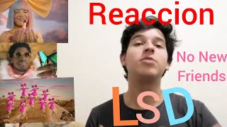 LSD - No New Friends ft Lambrith, sia, Diplo video reaccion