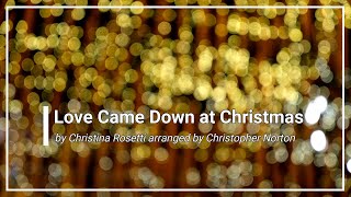 Video thumbnail of "Love Came Down at Christmas with Lyrics (Choral)"