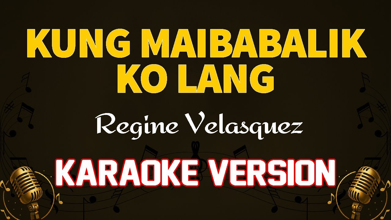 Kung maibabalik ko lang - Regine Velasquez (Karaoke hd)