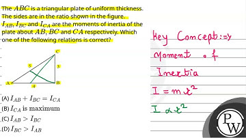 The \(ABC\) is a triangular plate of uniform thickness. The sides are in the ratio shown in the ....