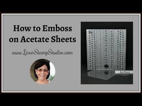 You Can Do What? How to Emboss on Acetate Sheets