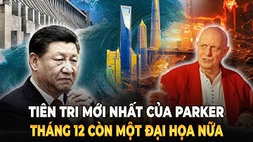 Dự Ngôn 2026 Chấn Động Từ Parker: Tập Cận Bình Bị Hỏng Nội Tạng; Đập Tam Hiệp Xảy Ra Biến Lớn