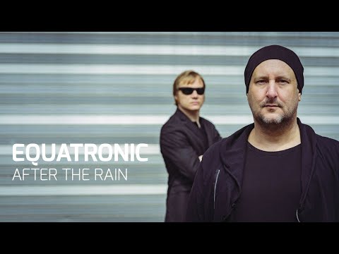 EQUATRONIC – AFTER THE RAIN