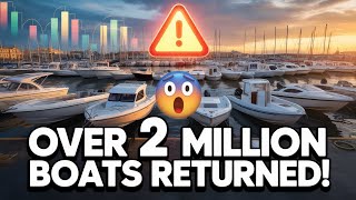 2025 Boat Refunds Are EXPLODING / Over 2 Million Boats Sent Back The Reason Why Will Shock You 😱