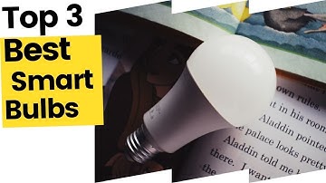 Best Smart Bulbs for Perfect Lighting at Home in 2023