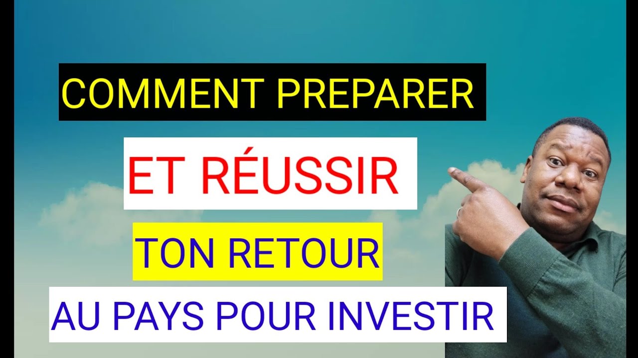 DIASPORA: COMMENT PREPARER ET RÉUSSIR LE RETOUR AU PAYS POUR INVESTIR.