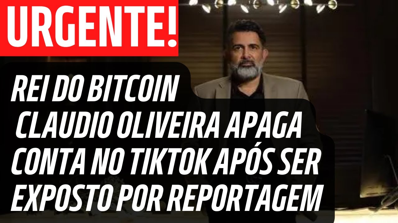 Rei do Bitcoin: Claudio Oliveira apaga conta no TikTok após ser exposto por  reportagem - YouTube