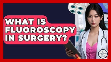What Is Fluoroscopy In Surgery? - The Operating Table