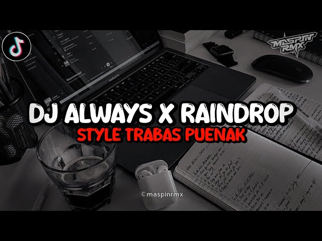 Dj Always Loving You X Raindrop Viral Tiktok Style Trabas Yang Kalian Cari class=