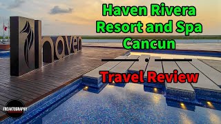 Haven Rivera Resort and Spa Cancun | Travel Review