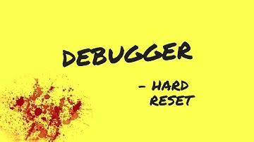 Debugger | Hard Reset