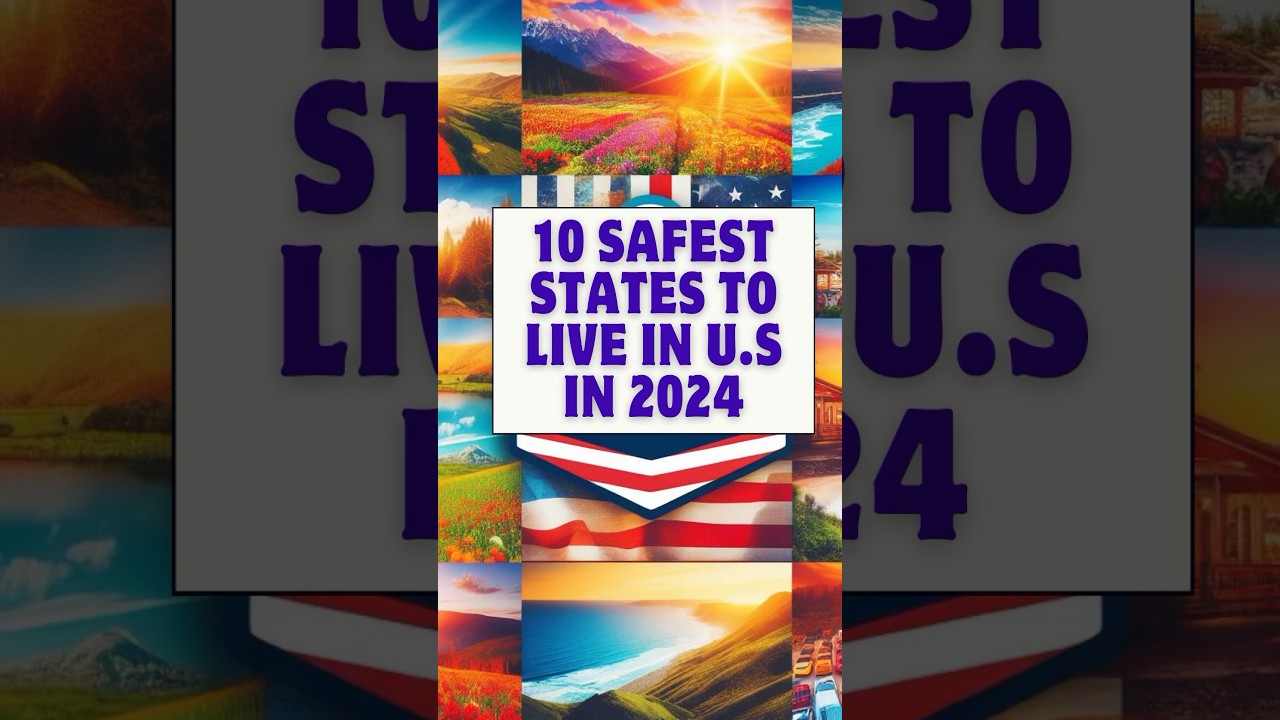 10 Safest States to Live in the US in 2024
