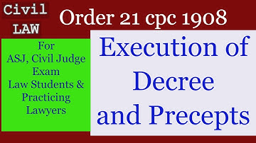 Execution of Decree and Precepts | simple conceptual study | Order 21 CPC | Judges and Lawyers |