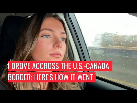 I Drove Across The U.S.-Canada Border & Here’s How It Went