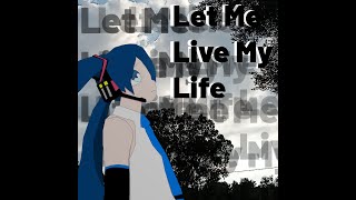 Vocaloid Original Let Me Live My Life ft. Hatsune Miku V4 English