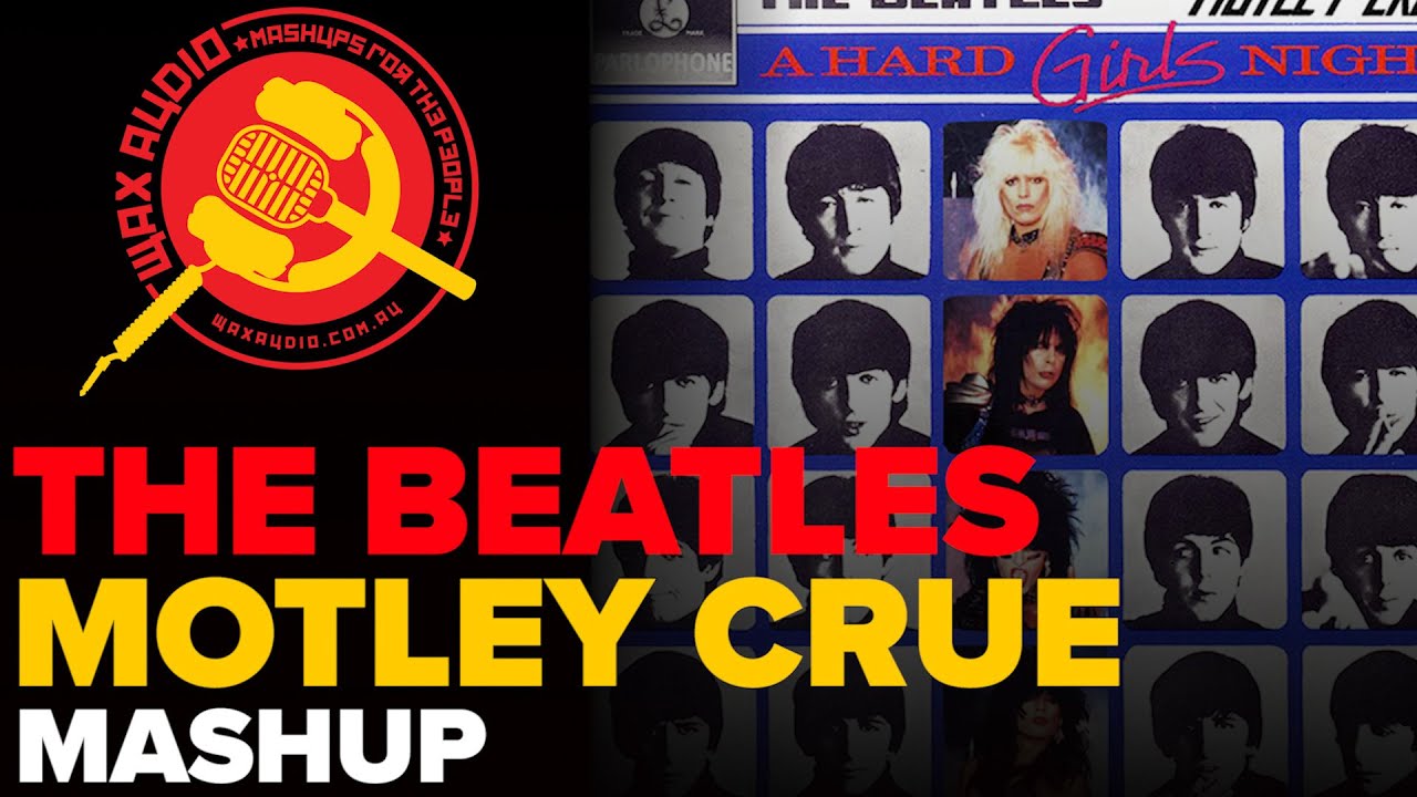 A Hard Girls' Night (The Beatles + Motley Crue Mashup) by Wax Audio