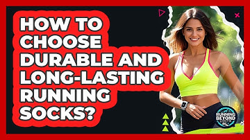 How To Choose Durable And Long-Lasting Running Socks?