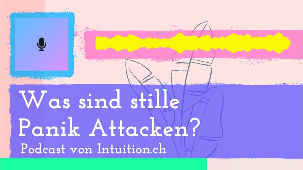 Was sind stille Panikattacken? (Intuition.ch) YouTube